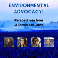 Environmental Advocacy: Perspectives from the Comunidad Latina